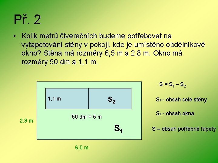 Př. 2 • Kolik metrů čtverečních budeme potřebovat na vytapetování stěny v pokoji, kde