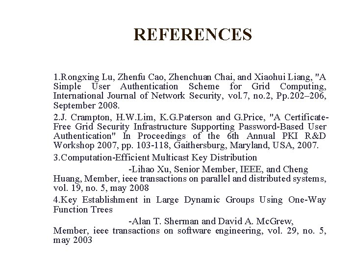 REFERENCES 1. Rongxing Lu, Zhenfu Cao, Zhenchuan Chai, and Xiaohui Liang, "A Simple User REFERENCES 1. Rongxing Lu, Zhenfu Cao, Zhenchuan Chai, and Xiaohui Liang, "A Simple User