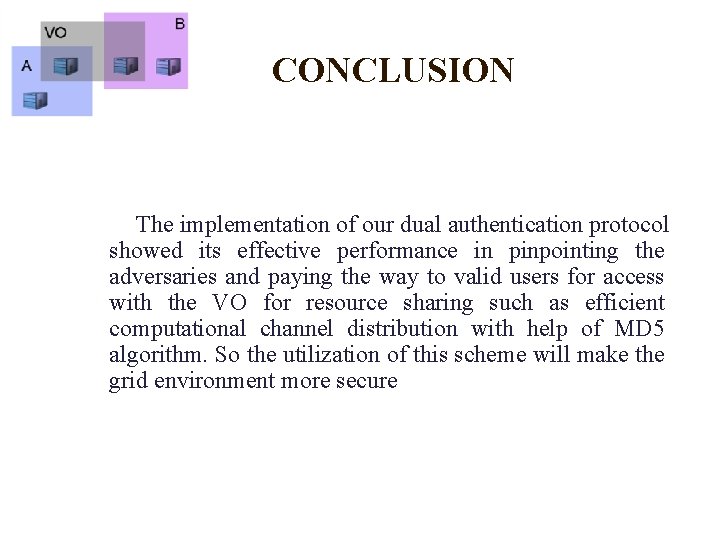CONCLUSION The implementation of our dual authentication protocol showed its effective performance in pinpointing CONCLUSION The implementation of our dual authentication protocol showed its effective performance in pinpointing