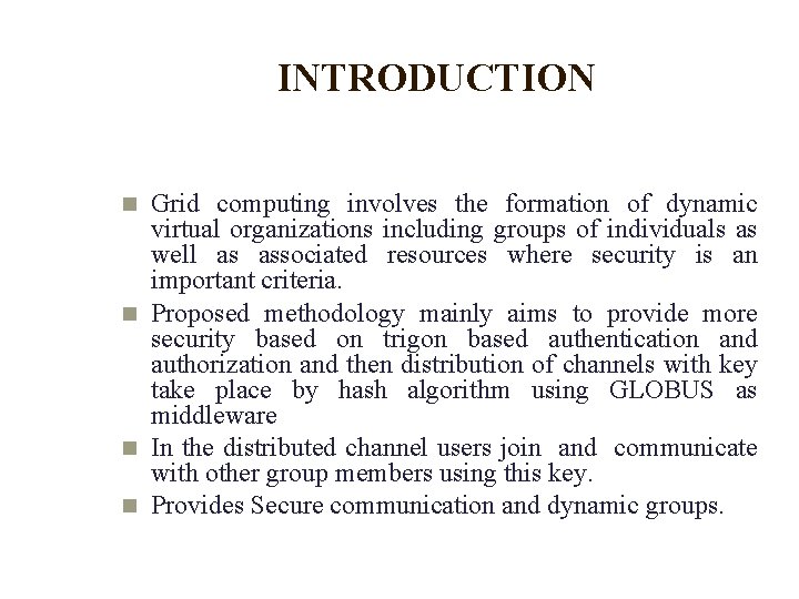 INTRODUCTION Grid computing involves the formation of dynamic virtual organizations including groups of individuals INTRODUCTION Grid computing involves the formation of dynamic virtual organizations including groups of individuals