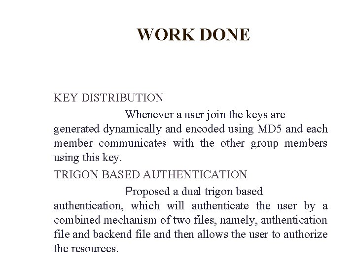 WORK DONE KEY DISTRIBUTION Whenever a user join the keys are generated dynamically and WORK DONE KEY DISTRIBUTION Whenever a user join the keys are generated dynamically and