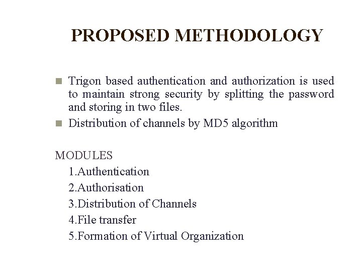 PROPOSED METHODOLOGY Trigon based authentication and authorization is used to maintain strong security by PROPOSED METHODOLOGY Trigon based authentication and authorization is used to maintain strong security by
