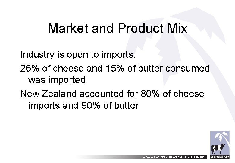 Market and Product Mix Industry is open to imports: 26% of cheese and 15%