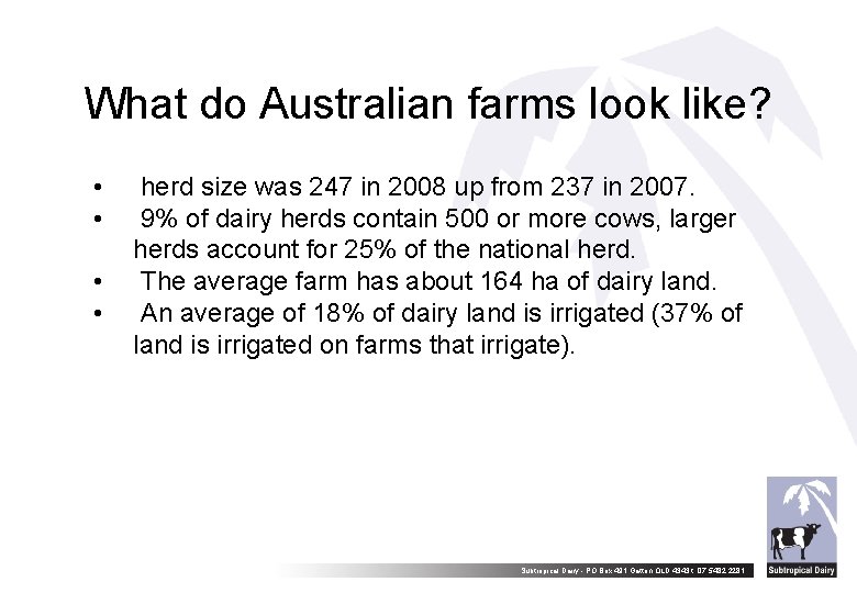 What do Australian farms look like? • • herd size was 247 in 2008