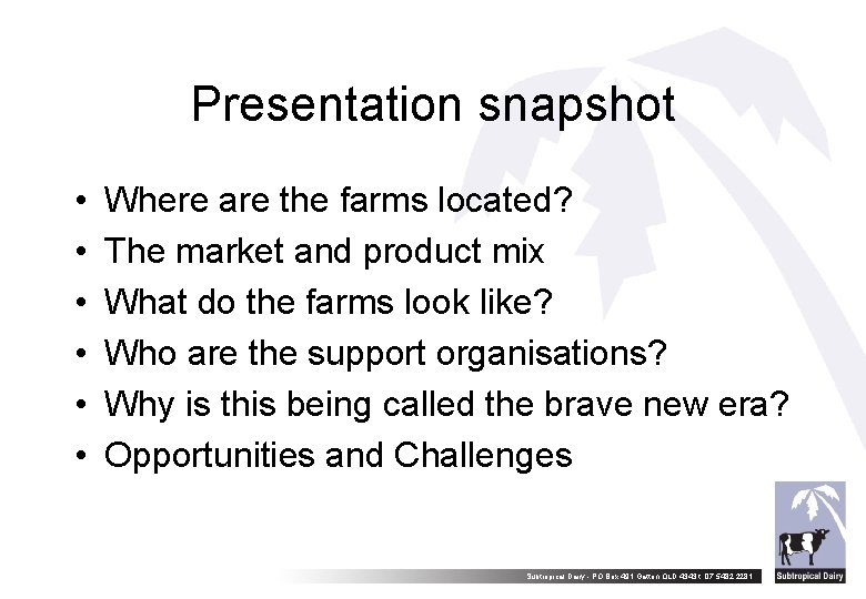 Presentation snapshot • • • Where are the farms located? The market and product
