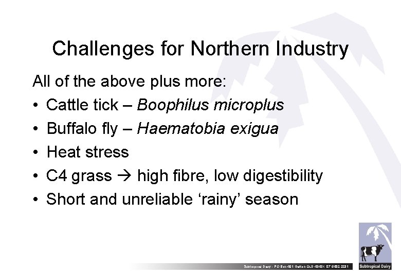 Challenges for Northern Industry All of the above plus more: • Cattle tick –