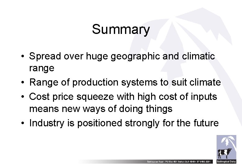Summary • Spread over huge geographic and climatic range • Range of production systems