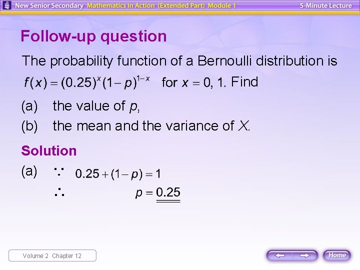 Follow-up question The probability function of a Bernoulli distribution is Find (a) (b) the Follow-up question The probability function of a Bernoulli distribution is Find (a) (b) the