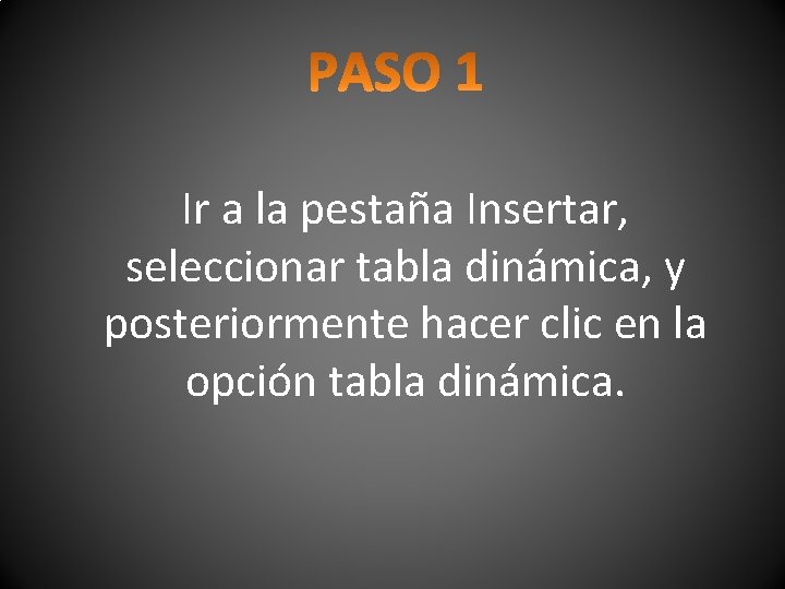 Ir a la pestaña Insertar, seleccionar tabla dinámica, y posteriormente hacer clic en la