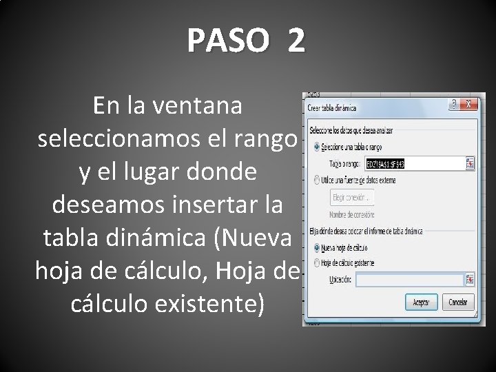 PASO 2 En la ventana seleccionamos el rango y el lugar donde deseamos insertar