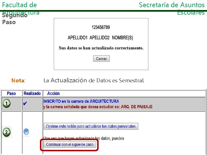 Facultad de Arquitectura Segundo Secretaría de Asuntos Escolares Paso Nota: La Actualización de Datos