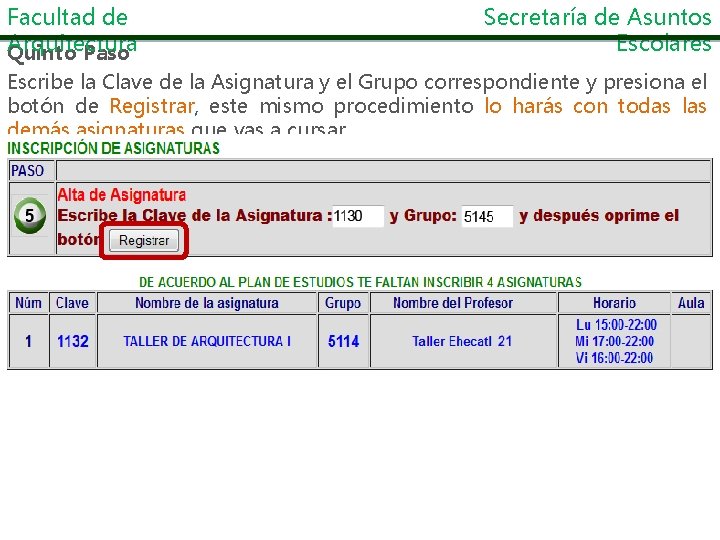 Facultad de Arquitectura Quinto Paso Secretaría de Asuntos Escolares Escribe la Clave de la