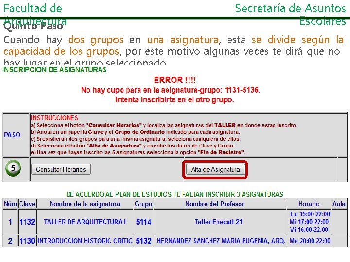 Facultad de Arquitectura Quinto Paso Secretaría de Asuntos Escolares Cuando hay dos grupos en