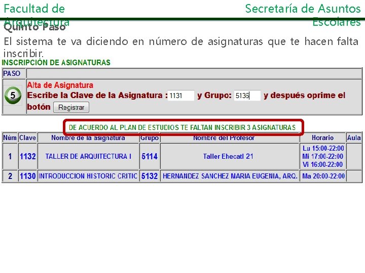 Facultad de Arquitectura Quinto Paso Secretaría de Asuntos Escolares El sistema te va diciendo