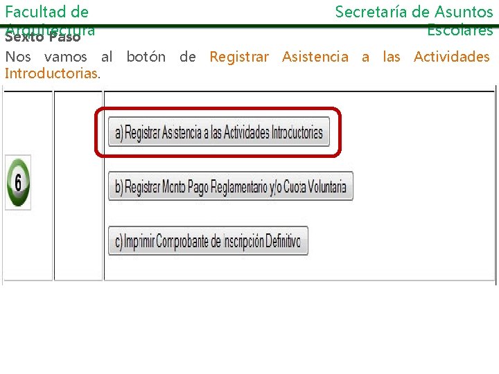 Facultad de Arquitectura Sexto Paso Secretaría de Asuntos Escolares Nos vamos al botón de