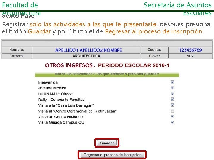 Facultad de Arquitectura Sexto Paso Secretaría de Asuntos Escolares Registrar sólo las actividades a