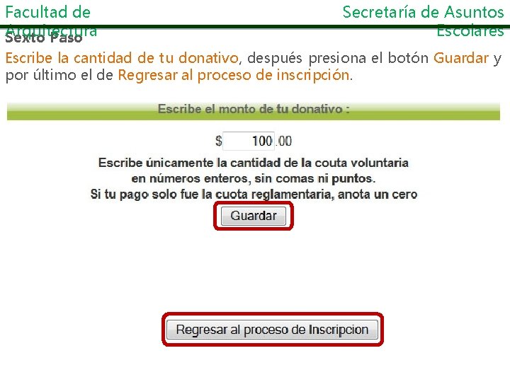 Facultad de Arquitectura Sexto Paso Secretaría de Asuntos Escolares Escribe la cantidad de tu