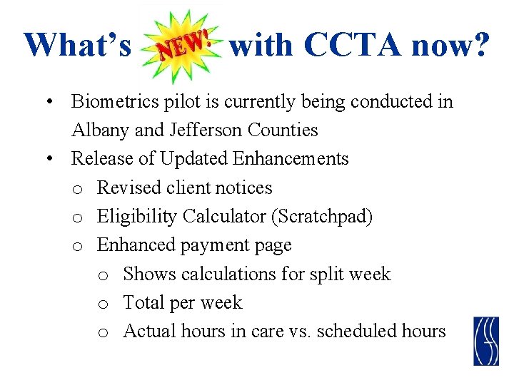 What’s with CCTA now? • Biometrics pilot is currently being conducted in Albany and