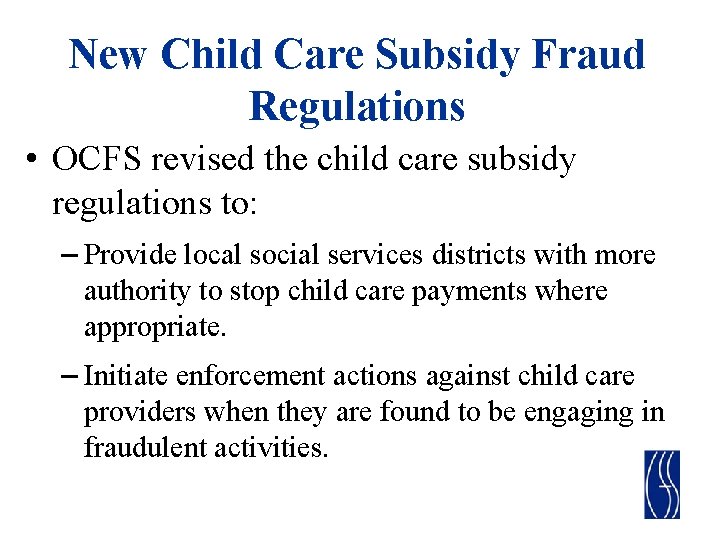 New Child Care Subsidy Fraud Regulations • OCFS revised the child care subsidy regulations