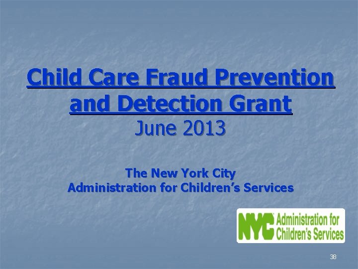 Child Care Fraud Prevention and Detection Grant June 2013 The New York City Administration
