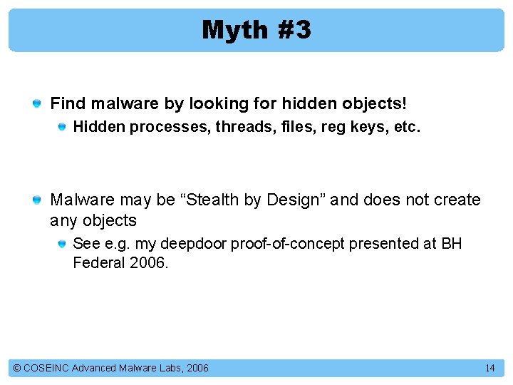 Myth #3 Find malware by looking for hidden objects! Hidden processes, threads, files, reg