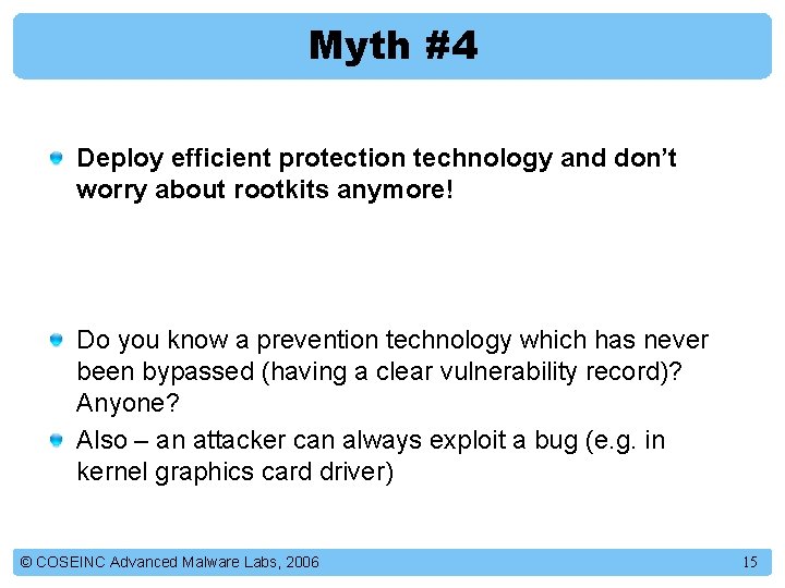 Myth #4 Deploy efficient protection technology and don’t worry about rootkits anymore! Do you