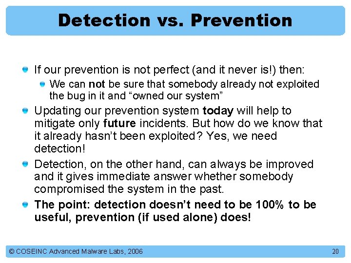 Detection vs. Prevention If our prevention is not perfect (and it never is!) then: