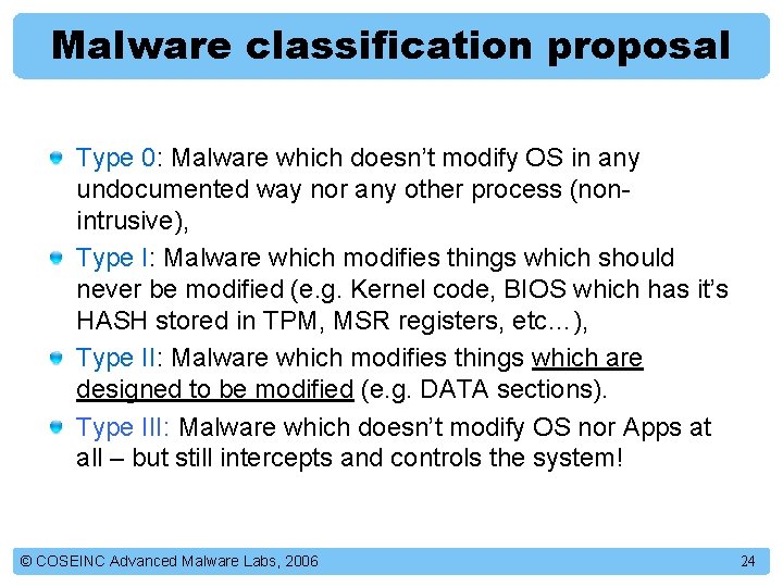 Malware classification proposal Type 0: Malware which doesn’t modify OS in any undocumented way