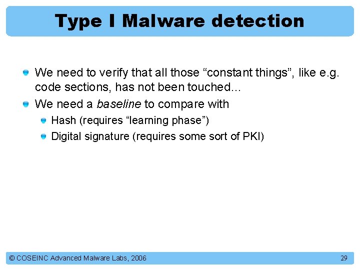 Type I Malware detection We need to verify that all those “constant things”, like