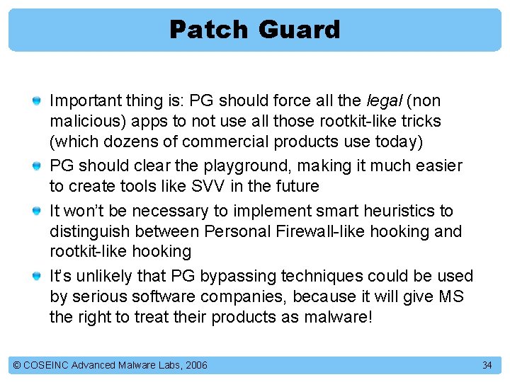 Patch Guard Important thing is: PG should force all the legal (non malicious) apps