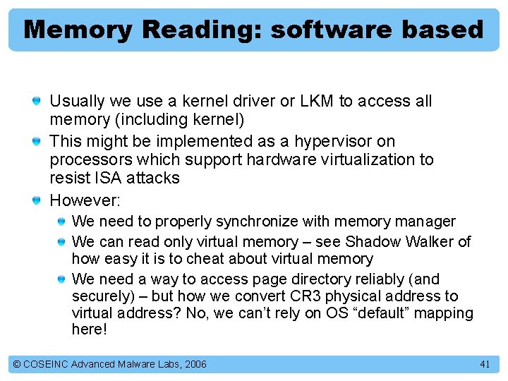 Memory Reading: software based Usually we use a kernel driver or LKM to access