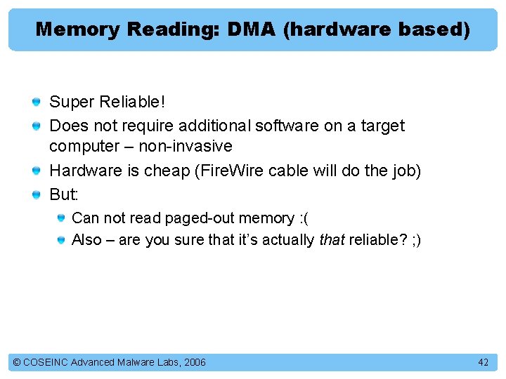 Memory Reading: DMA (hardware based) Super Reliable! Does not require additional software on a