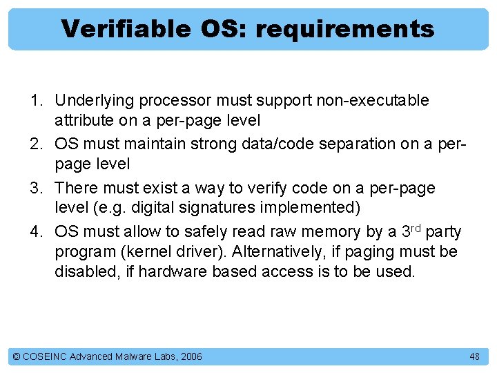 Verifiable OS: requirements 1. Underlying processor must support non-executable attribute on a per-page level