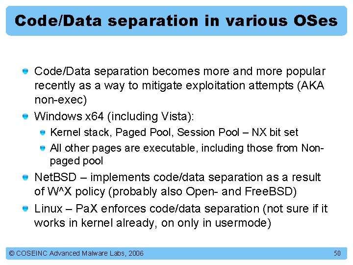 Code/Data separation in various OSes Code/Data separation becomes more and more popular recently as