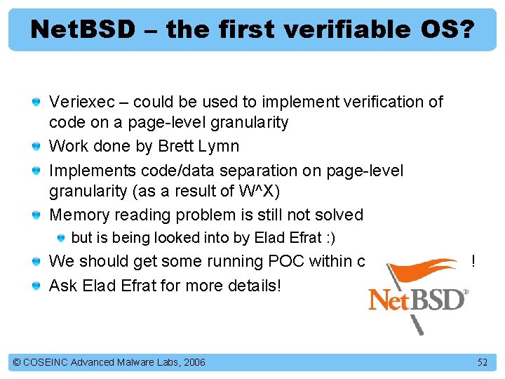 Net. BSD – the first verifiable OS? Veriexec – could be used to implement