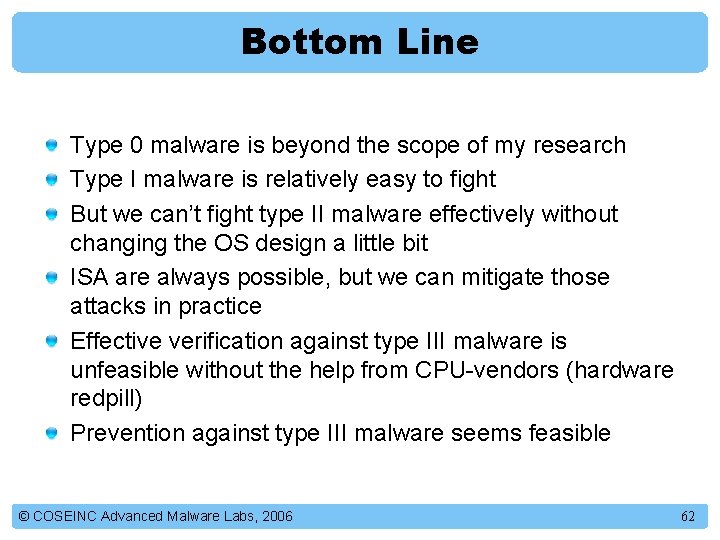 Bottom Line Type 0 malware is beyond the scope of my research Type I