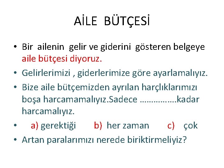 AİLE BÜTÇESİ • Bir ailenin gelir ve giderini gösteren belgeye aile bütçesi diyoruz. •