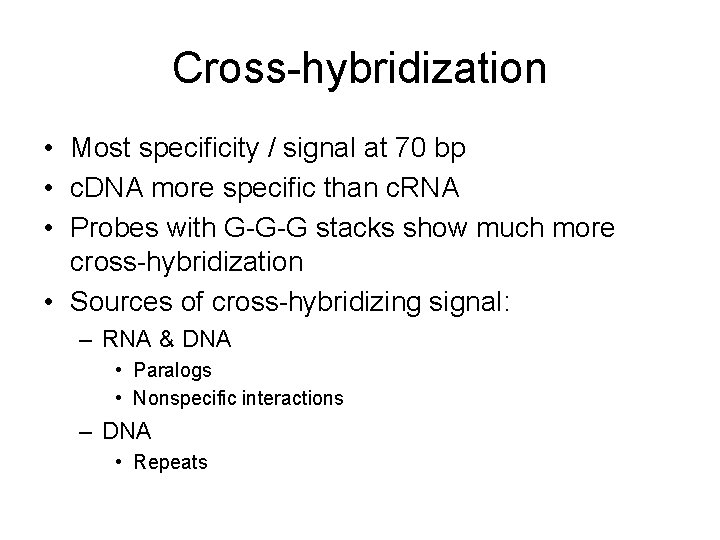 Cross-hybridization • Most specificity / signal at 70 bp • c. DNA more specific