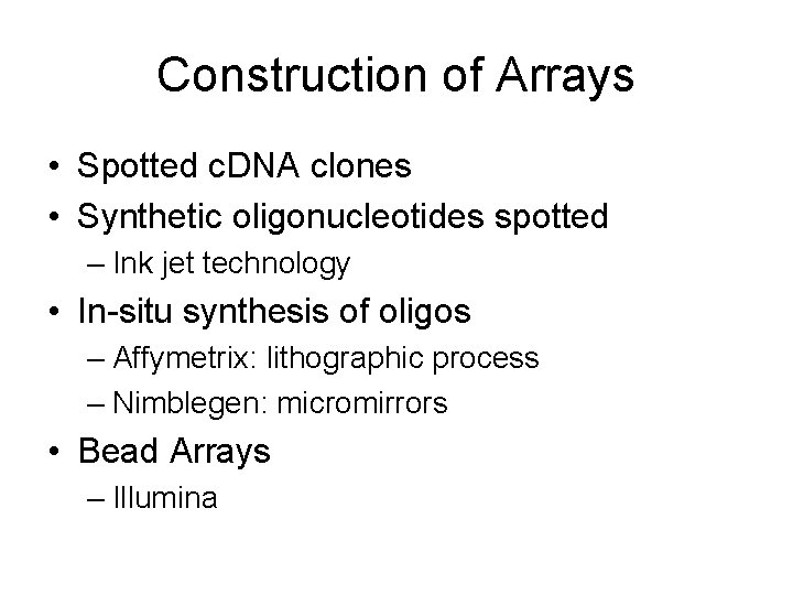 Construction of Arrays • Spotted c. DNA clones • Synthetic oligonucleotides spotted – Ink