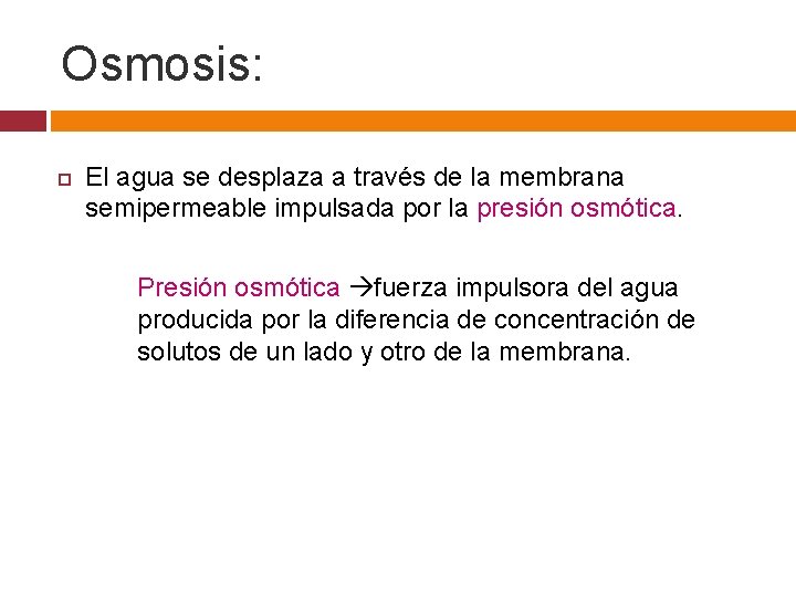 Osmosis: El agua se desplaza a través de la membrana semipermeable impulsada por la