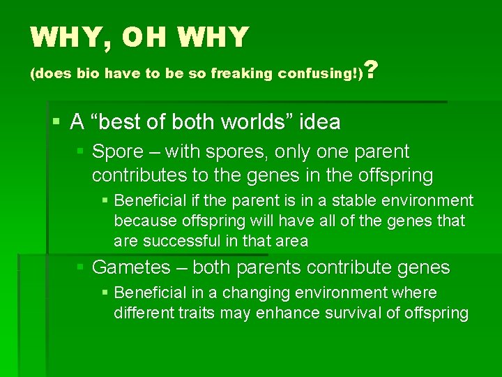 WHY, OH WHY ? (does bio have to be so freaking confusing!) § A