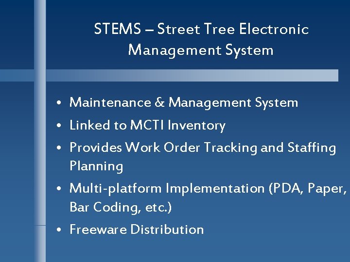 STEMS – Street Tree Electronic Management System • Maintenance & Management System • Linked