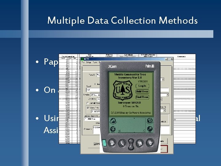 Multiple Data Collection Methods • Paper, via tally sheet • On a Windows based