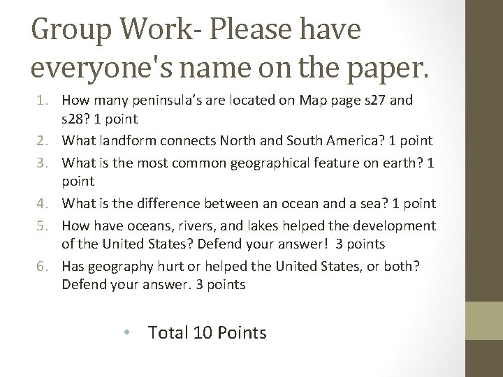 Group Work- Please have everyone's name on the paper. 1. How many peninsula’s are