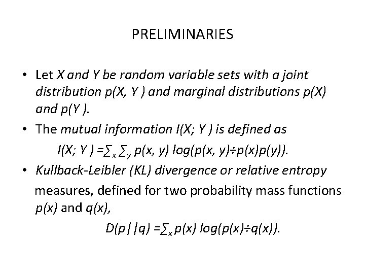PRELIMINARIES • Let X and Y be random variable sets with a joint distribution