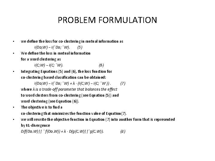 PROBLEM FORMULATION • • • we define the loss for co-clustering in mutual information
