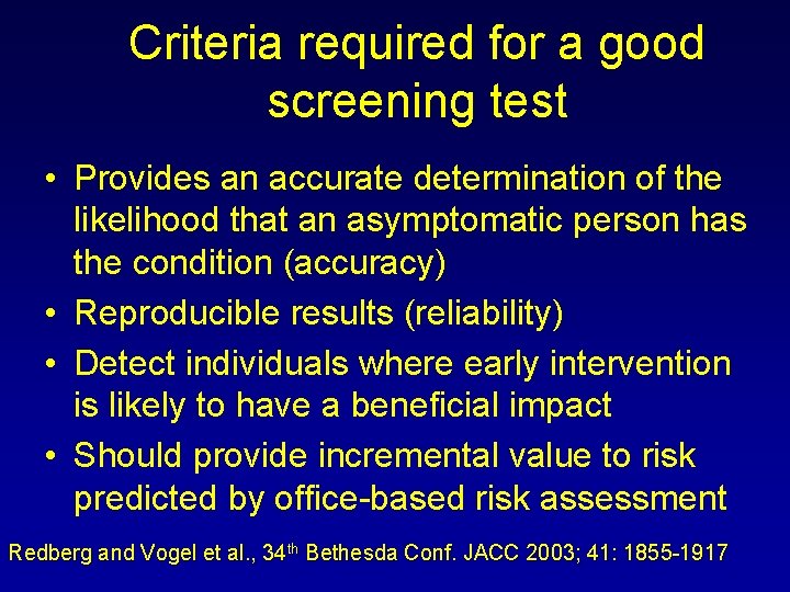 Criteria required for a good screening test • Provides an accurate determination of the