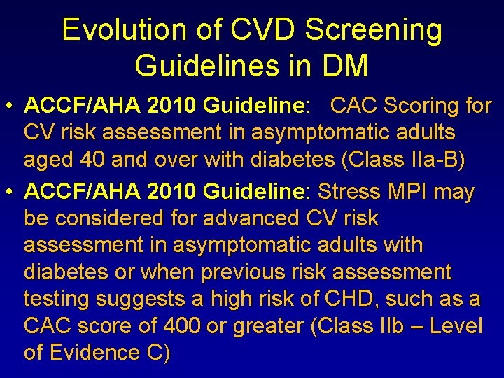 Evolution of CVD Screening Guidelines in DM • ACCF/AHA 2010 Guideline: CAC Scoring for