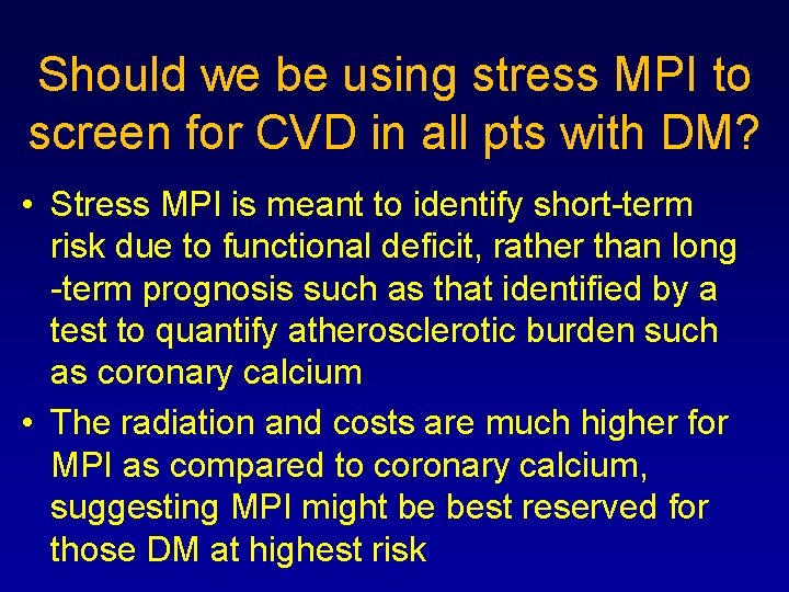 Should we be using stress MPI to screen for CVD in all pts with