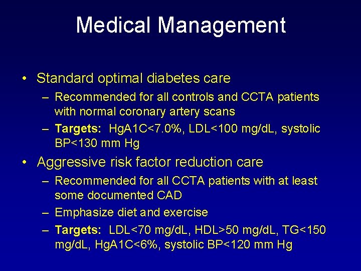 Medical Management • Standard optimal diabetes care – Recommended for all controls and CCTA